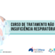 Curso de Tratamento não invasivo da Insuficiência Respiratória – Inaloterapia; ONAF; CPAP; VNI