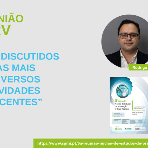 5.ª Reunião do Núcleo de Estudos de Prevenção e Risco Vascular: “Serão discutidos os temas mais controversos e as novidades mais recentes”