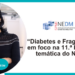 “Diabetes e Fragilidade” em foco na 11.ª Reunião Temática do NEDM