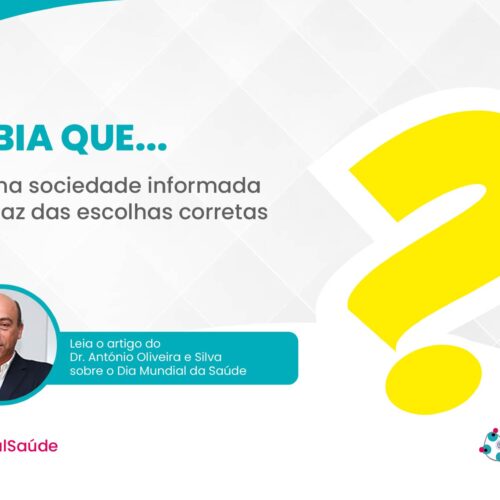 Dia Mundial da Saúde: Só uma sociedade informada é capaz das escolhas corretas