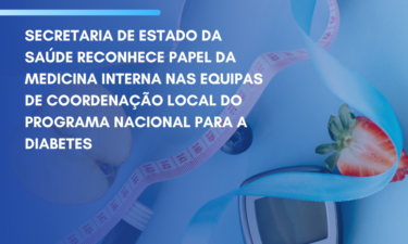 Secretaria de Estado da Saúde reconhece relevância da Medicina Interna nas Equipas de Coordenação Local do Programa Nacional para a Diabetes