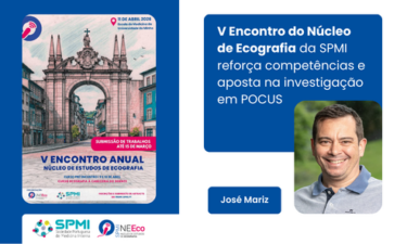 V Encontro do Núcleo de Ecografia da SPMI reforça competências e aposta na investigação em POCUS