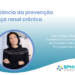 A importância da prevenção na doença renal crónica
