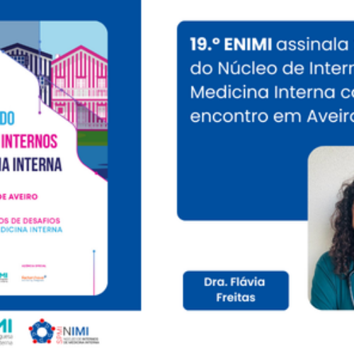 19.º ENIMI assinala 20 anos do Núcleo de Internos de Medicina Interna com encontro em Aveiro