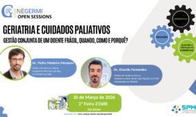 Open Session | “Geriatria e Cuidados Paliativos – gestão conjunta de um doente frágil, quando, como e porquê?