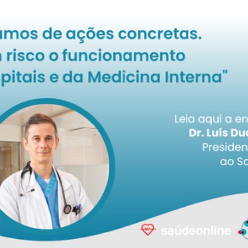 “Precisamos de ações concretas. Está em risco o funcionamento dos hospitais e da Medicina Interna”