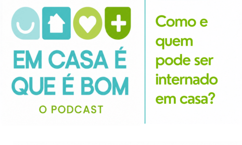 Como e quem pode ser internado em casa? Episódio 3 PODCAST Hospitalização Domiciliária em Casa é que é bom
