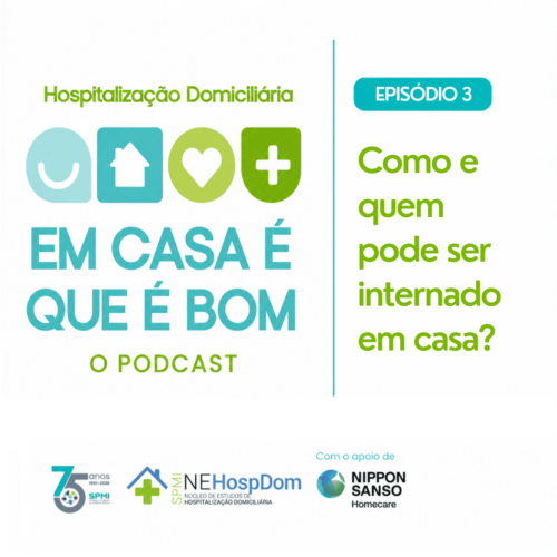 Como e quem pode ser internado em casa? Episódio 3 PODCAST Hospitalização Domiciliária em Casa é que é bom