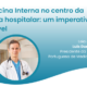 A Medicina Interna no centro da reforma hospitalar: um imperativo inadiável