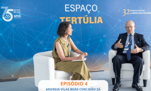 4ª Tertúlia Sou Internista | A conversa entre Andreia Vilas Boas e João Sá