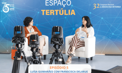 5ª Tertúlia Sou Internista | A conversa entre Luísa Eça Guimarães e Francisca Delarue