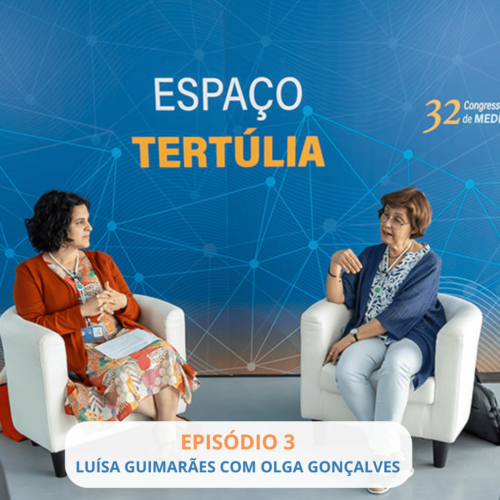 3ª Tertúlia Sou Internista | A conversa entre Luísa Eça Guimarães e Olga Gonçalves