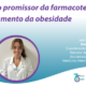 O futuro promissor da farmacoterapia no tratamento da obesidade