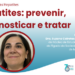 Hepatites: prevenir, diagnosticar e tratar