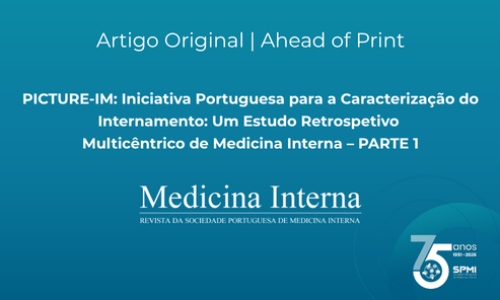 PICTURE-IM: Iniciativa Portuguesa para a Caracterização do Internamento: Um Estudo Retrospetivo Multicêntrico de Medicina Interna – PARTE 1