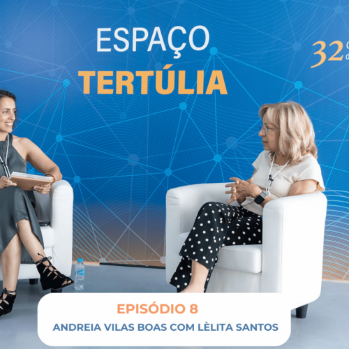 8ª Tertúlia Sou Internista | A conversa entre Andreia Vilas Boas e Lèlita Santos