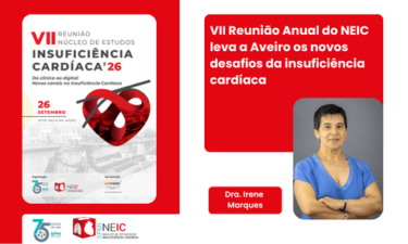 VII Reunião Anual do NEIC leva a Aveiro os novos desafios da insuficiência cardíaca