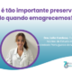 Porque é tão importante preservar o músculo quando emagrecemos?