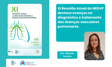 XI Reunião Anual do NEDVP destaca avanços no diagnóstico e tratamento das doenças vasculares pulmonares