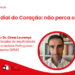 Dia Mundial do Coração: não perca o ritmo