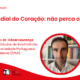 Dia Mundial do Coração: não perca o ritmo