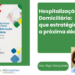 Hospitalização Domiciliária: que estratégia para a próxima década?