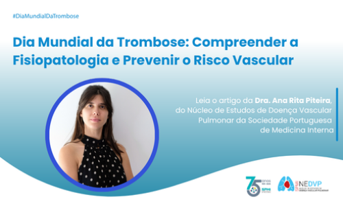 Dia Mundial da Trombose: Compreender a Fisiopatologia e Prevenir o Risco Vascular
